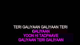 Galiyaan teri Galiyaan Karaoke [upl. by Mychal724]