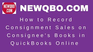 QuickBooks Online How to Record Consignment Sales on Consignees Books [upl. by Ihp]