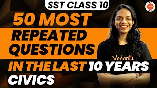 Civics 50 Most Repeated Questions in the Last 10 Years PYQ SST Class 10 One shot Vedantu910 [upl. by Pulcheria]