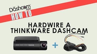 How To Hardwire A Thinkware Dashcam  Installation Guide by The Dashcam Store™ [upl. by Arahas]