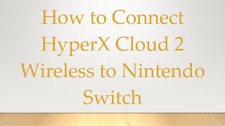 How to Connect HyperX Cloud 2 Wireless to Nintendo Switch [upl. by Hut400]