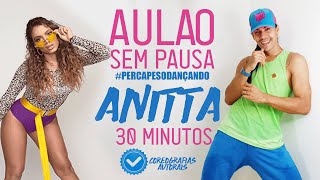 SUPER AULÃO de Dança  Hits quotANITTAquot  30 Minutos SEM PAUSA Quarentreino EmCasa  Irtylo Santos [upl. by Dolhenty]