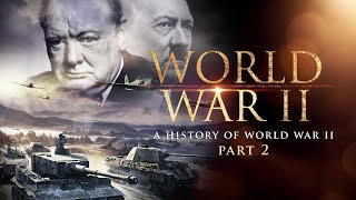 World War II A History of WWII Part 2  Full Documentary [upl. by Hilaire717]