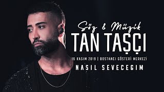 Tan Taşçı  Nasıl Seveceğim SözMüzikTanTaşçı  Canlı Performans [upl. by Ahsinoj]