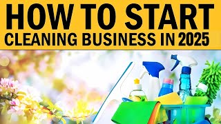 How to Start Your Own Cleaning Business in 2025 [upl. by Rondi716]