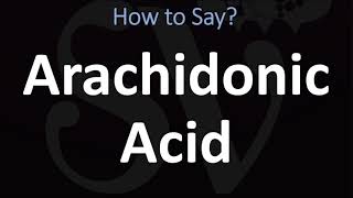 How to Pronounce Arachidonic Acid CORRECTLY [upl. by Troxell963]