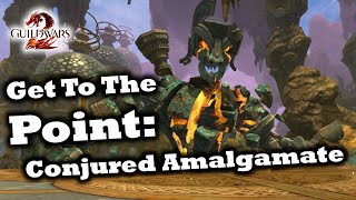 Get To The Point A Conjured Amalgamate Guide for Guild Wars 2 [upl. by Standice600]