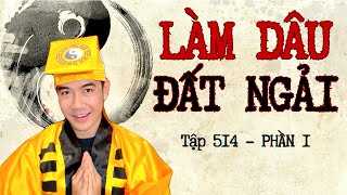 CHUYỆN MA CHÚ 3 DUY  TẬP 514 LÀM DÂU ĐẤT NGẢI phần 1 [upl. by Boycie]