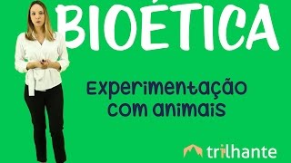 Experimentação Animal  Bioética [upl. by Redla984]