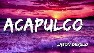 Jason Derulo  Acapulco Lyrics [upl. by Lorri]