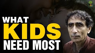 What Kids Need Most  Dr Gabor Mate [upl. by Serle190]