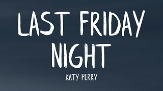 Katy Perry  Last Friday Night TGIF Lyrics [upl. by Quartana]