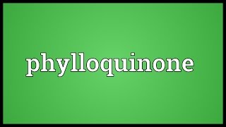 Phylloquinone Meaning [upl. by Nievelt]