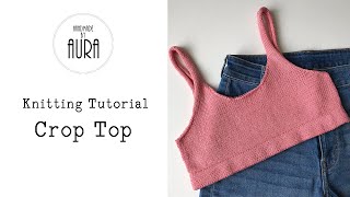 Knitting Tutorial  Crop Top [upl. by Lirrehs]