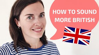 How to sound British  How to speak with a British accent [upl. by Iormina]