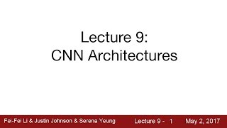 Lecture 9  CNN Architectures [upl. by Black]