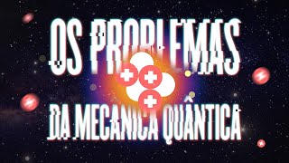 Os Problemas da Mecânica Quântica [upl. by Gove839]