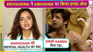 Devoleena BLASTS At Abhishek For Slapping Chintu Says Khanzaadi Ki Mental Health Ka Kya [upl. by Estes]