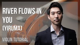 How to play River Flows in You by Yiruma on Violin Tutorial [upl. by Naiva]