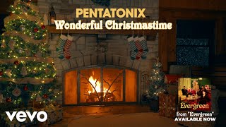 Yule Log Audio Wonderful Christmastime  Pentatonix [upl. by Teplitz27]