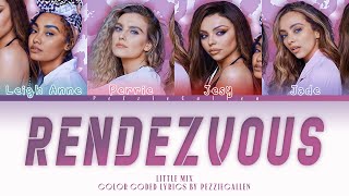 Little Mix  Rendezvous Colour Coded Lyrics [upl. by Nasar]