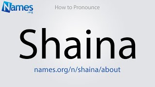 How to Pronounce Shaina [upl. by Yatnuhs642]