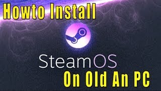 HOWTO Install SteamOS On An Old PC No UEFI Boot [upl. by Johannah]