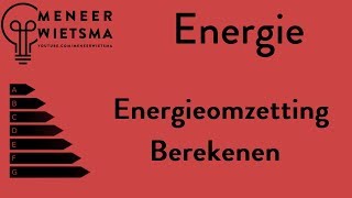 Natuurkunde uitleg Energie 8 Energieomzetting berekenen [upl. by Anippesuig]