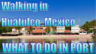 Walking in Huatulco Mexico  What to Do on Your Day in Port [upl. by Elenaj356]