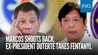 Marcos shoots back Expresident Duterte takes fentanyl [upl. by Nomrac85]