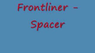 Frontliner  Spacer [upl. by Kalina802]