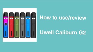 How to use  Review  Uwell Caliburn G2 [upl. by Euqimod]