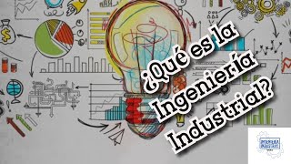 ¿QUÉ ES LA INGENIERÍA INDUSTRIAL [upl. by Lydia]