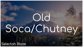 Old SocaChutney Mix  Selectah Blaze [upl. by Dias677]