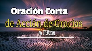 ORACION DE ACCION de Gracias  Oración Corta de Acción de Gracias a Dios [upl. by Octave]