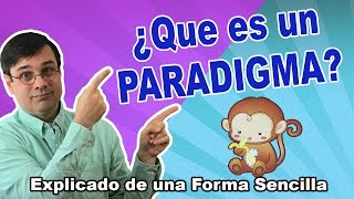 QUE ES UN PARADIGMA COMO NACE UN PARADIGMA  Explicado en forma amena y sencilla [upl. by Am]