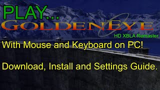 Play the Goldeneye 007 XBLA with Mouse and Keyboard  Xenia Mousehook Build  Install Guide [upl. by Sirob]