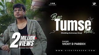 Bus Tumse Hai  Marriage Anniversary Song Wedding  By Vicky D Parekh [upl. by Elum]