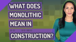 What does monolithic mean in construction [upl. by Zsa]