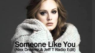 Adele  Someone Like You Remix Alex Dreamz amp Jeff T Radio Edit [upl. by Aubrey11]