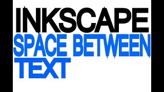 Inkscape Tutorial  Space between text [upl. by Jecoa]