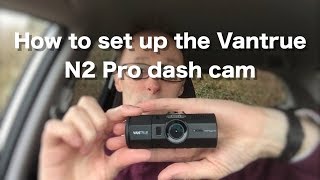 How to set up the Vantrue N2 Pro dual dash cam in car review [upl. by Geerts]