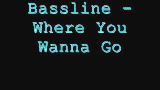 Mischa Daniels  Where You Wanna Go Bassline Remix  LYRICS [upl. by Shimkus]