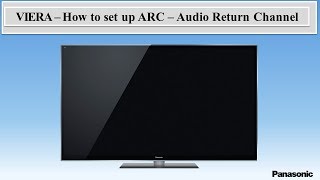 Panasonic  Television  Function  How to set up the ARC quotAudio Return Channelquot feature [upl. by Sokin]