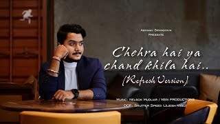 Chehra hai ya chand khila hai  Refresh Version  Abhinav Srivastava [upl. by Fiester]