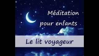 Méditation pour sendormir  Enfants  Le lit voyageur [upl. by Irtak323]