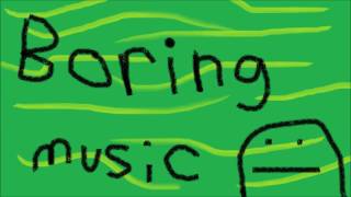 boring music [upl. by Ayhtnic690]