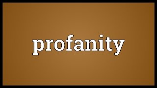 Profanity Meaning [upl. by Ahto468]