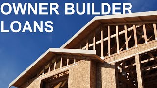 Owner Builder Loans Financing Your Lot and New Home [upl. by Major]