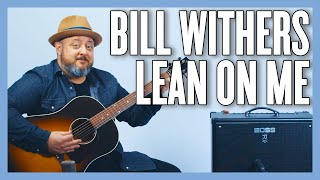 Bill Withers Lean On Me Guitar Lesson  Tutorial [upl. by Ennalorac957]